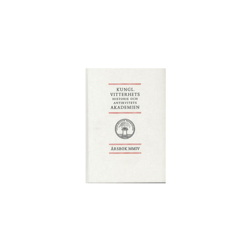 Kungl. Vitterhetsakademien Kungl. Vitterhets historie och antikvitets akademien årsbok. 2004 (inbunden)