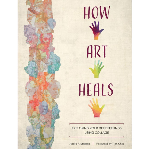 Schiffer Publishing Ltd How Art Heals : Exploring Your Deep Feelings Using Collage (häftad, eng)