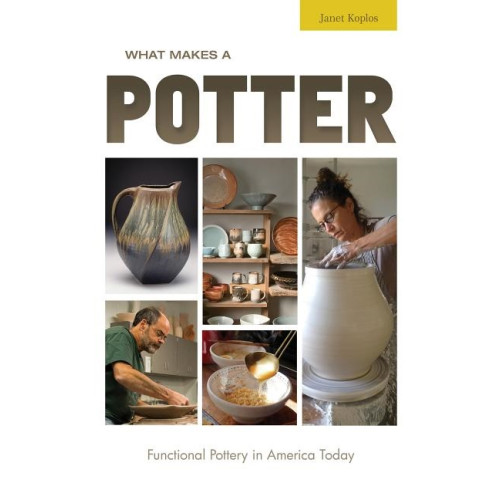 Schiffer Publishing Ltd What Makes A Potter : Functional Pottery in America Today (inbunden, eng)