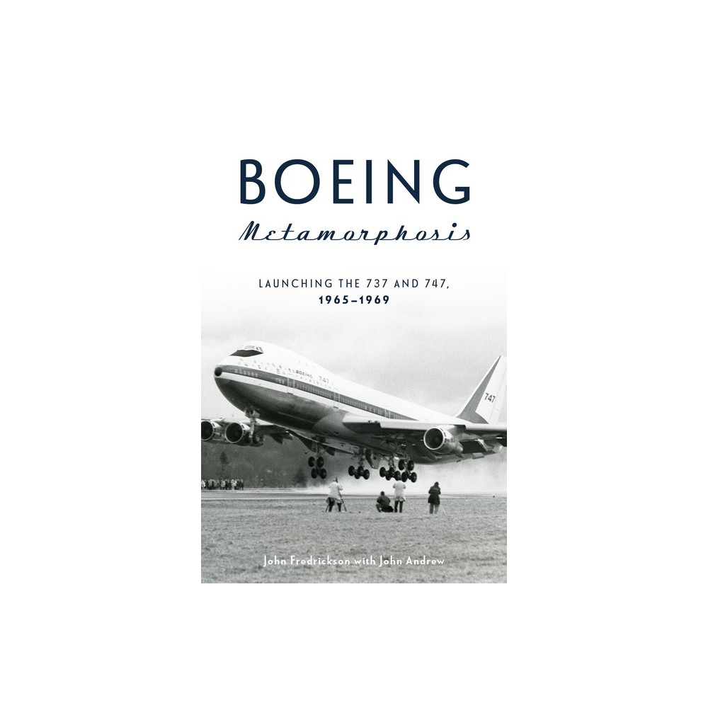 Produktbild för Boeing Metamorphosis : Launching the 737 and 747, 1965–1969 (inbunden, eng)