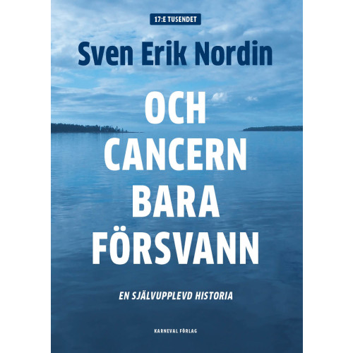 Sven Erik Nordin Och cancern bara försvann : en självupplevd historia (bok, danskt band)