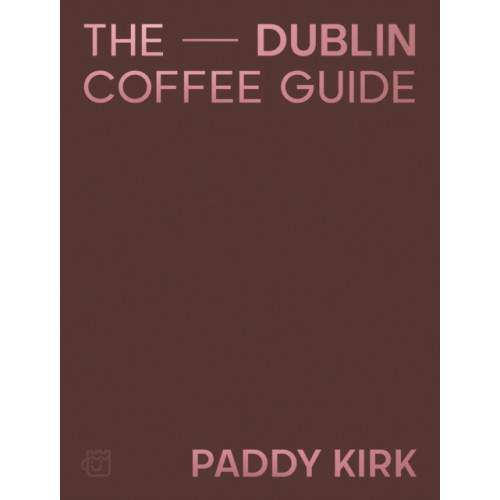 The Dublin Coffee Guide , The Lilliput Press Ltd (inbunden, english)