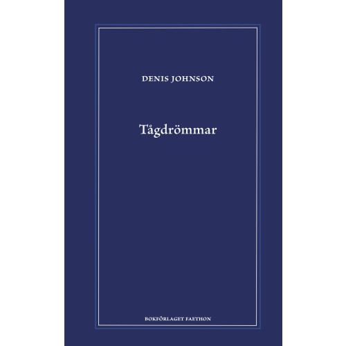 Denis Johnson Tågdrömmar (inbunden)