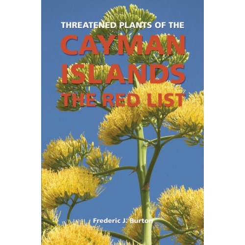 Royal Botanic Gardens Threatened Plants of the Cayman Islands (häftad, eng)