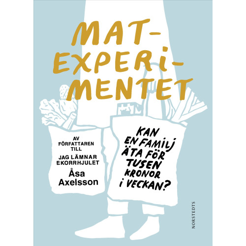 Åsa Axelsson Matexperimentet : kan en familj äta för tusen kronor i veckan (inbunden)