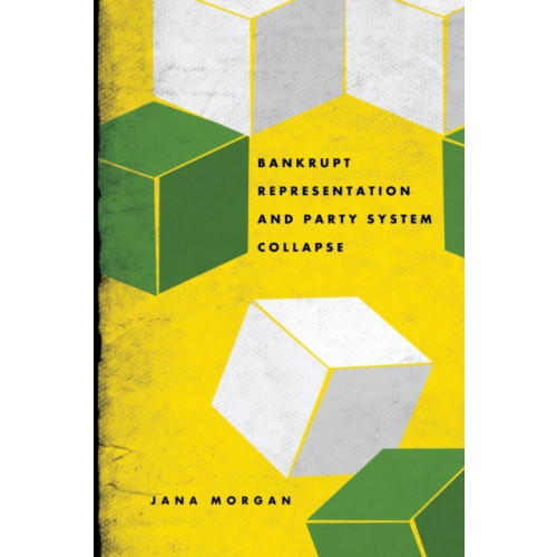Pennsylvania State University Press Bankrupt Representation and Party System Collapse (häftad, eng)