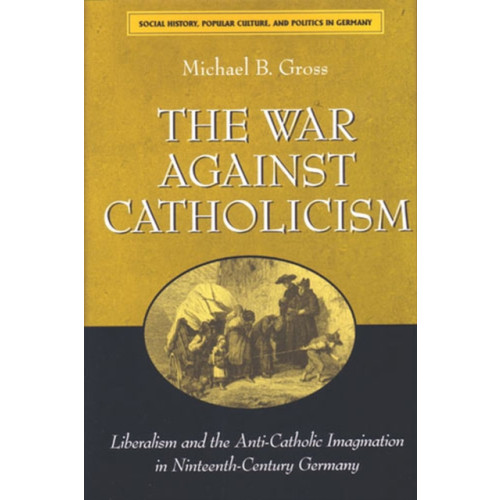 The University of Michigan Press The War against Catholicism (häftad, eng)