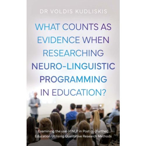 Troubador Publishing What Counts as Evidence when Researching Neuro-Linguistic Programming in Education? (häftad, eng)
