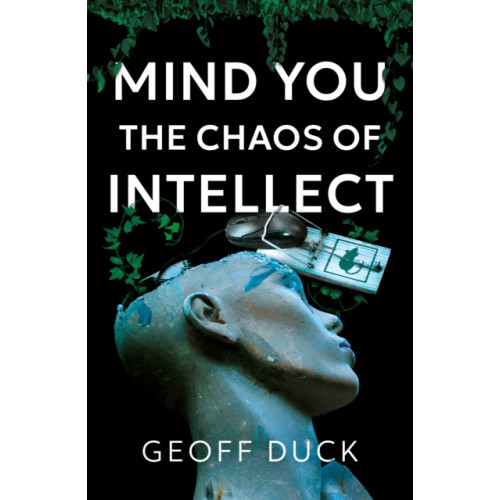 Troubador Publishing Mind You the Chaos of Intellect (häftad, eng)