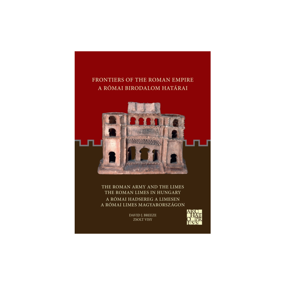 Produktbild för Frontiers of the Roman Empire: The Roman Army and the Limes / The Roman Limes in Hungary (häftad, eng)