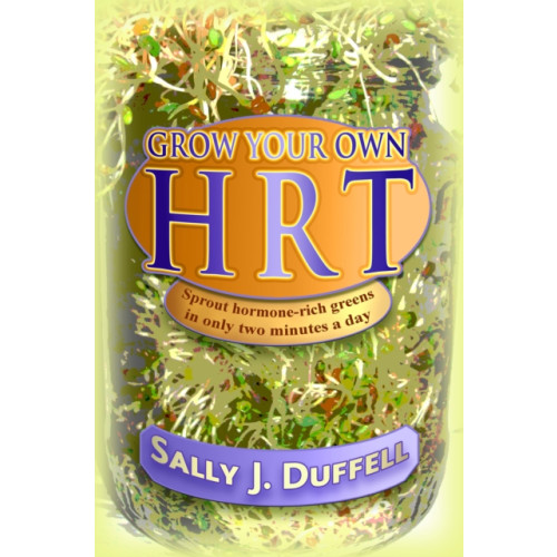 Inner Traditions Bear and Company Grow Your Own HRT (häftad, eng)