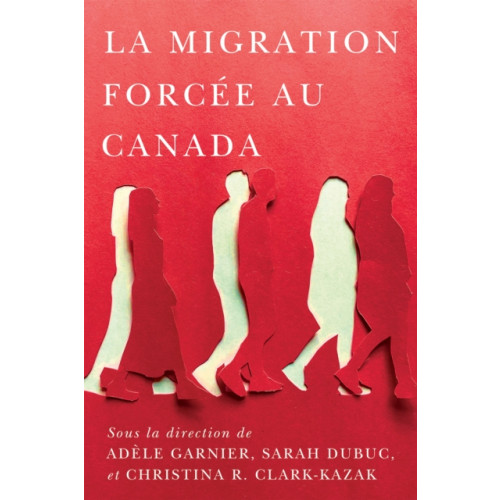 McGill-Queen's University Press La migration forcee au Canada (häftad, fre)