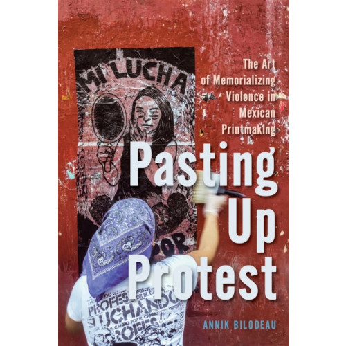 McGill-Queen's University Press Pasting Up Protest (häftad, eng)