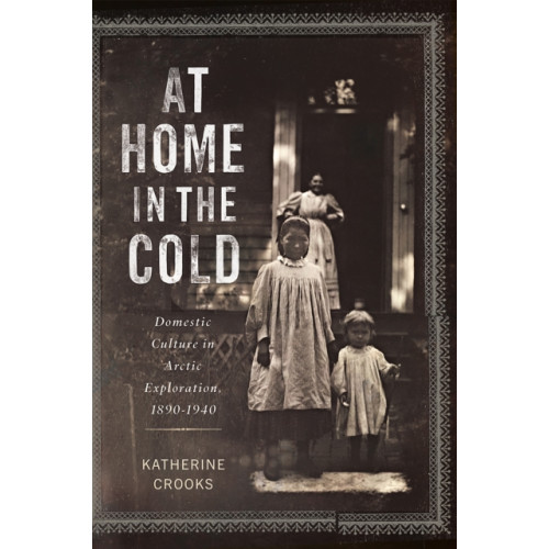 McGill-Queen's University Press At Home in the Cold (inbunden, eng)