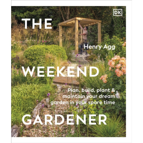 Dorling Kindersley Ltd The Weekend Gardener (inbunden, eng)