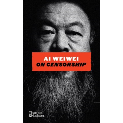 Thames & Hudson Ltd Ai Weiwei on Censorship (inbunden, eng)