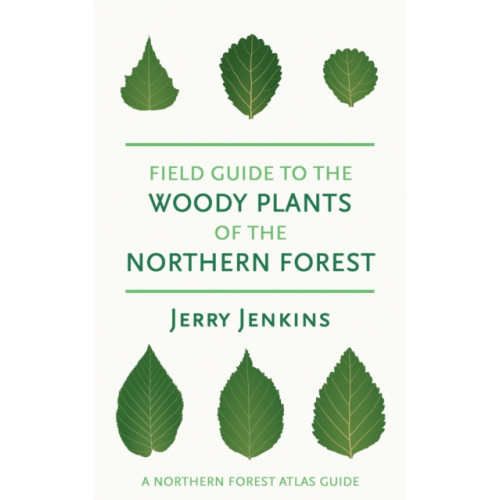 Cornell University Press Field Guide to the Woody Plants of the Northern Forest (häftad, eng)