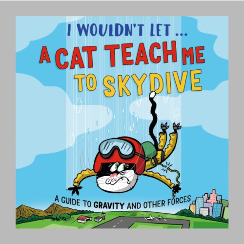 Hachette Children's Group I Wouldn’t Let a Cat Teach me to Skydive (inbunden, eng)