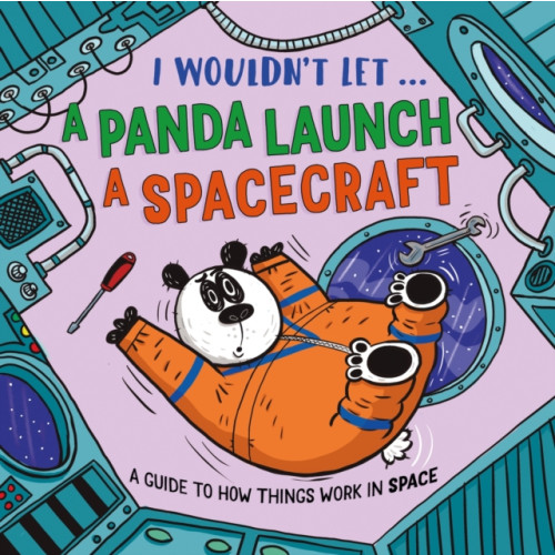 Hachette Children's Group I Wouldn’t Let a Panda Launch a Spacecraft (inbunden, eng)