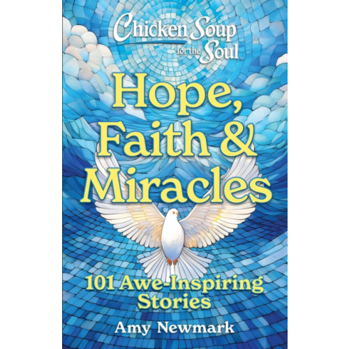 Chicken Soup for the Soul Publishing, LLC Chicken Soup for the Soul: Hope, Faith & Miracles (häftad, eng)