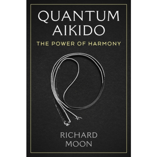 Inner Traditions Bear and Company Quantum Aikido (häftad, eng)