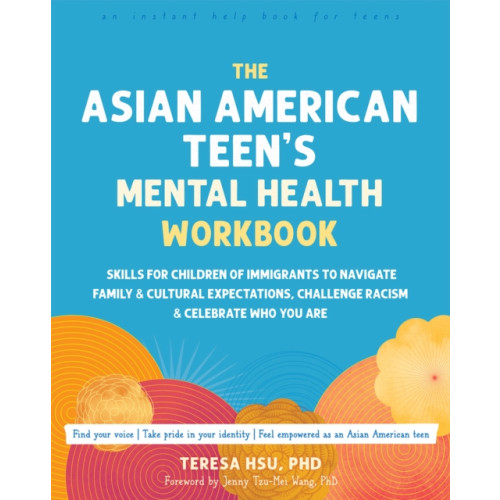 New Harbinger Publications The Asian American Teen's Mental Health Workbook (häftad, eng)