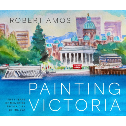 TouchWood Editions Painting Victoria (inbunden, eng)