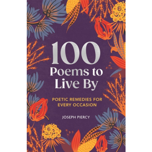 Michael O'Mara Books Ltd 100 Poems to Live By (inbunden, eng)