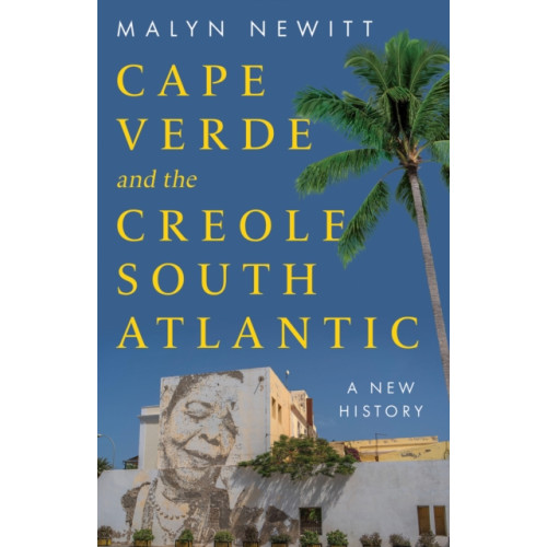 C hurst & co publishers ltd Cabo Verde and the Creole South Atlantic (inbunden, eng)