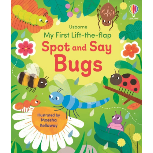 Usborne Publishing Ltd My First Lift-the-flap Spot and Say Bugs (bok, board book, eng)