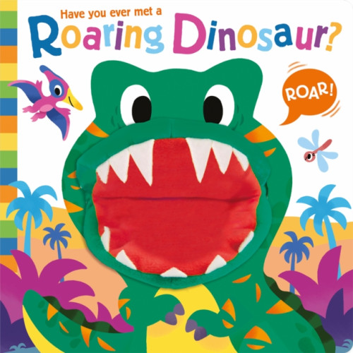 Gemini Books Group Ltd Have you ever met a Roaring Dinosaur? (bok, board book, eng)