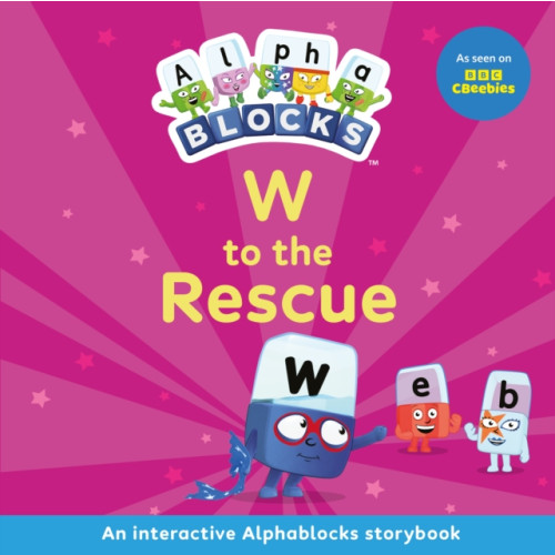 Sweet Cherry Publishing W to the Rescue: An Interactive Alphablocks Storybook (häftad, eng)
