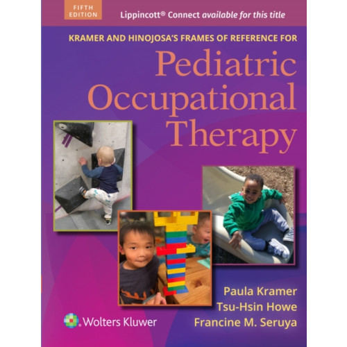 Kramer and Hinojosa's Frames of Reference for Pediatric Occupational Therapy , Wolters Kluwer Health (häftad, english)