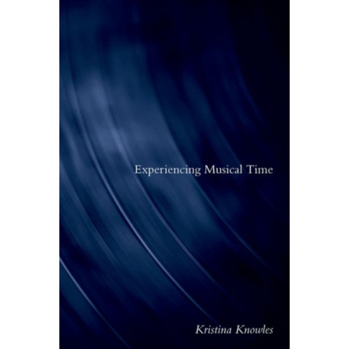 Oxford University Press Inc Experiencing Musical Time (inbunden, eng)
