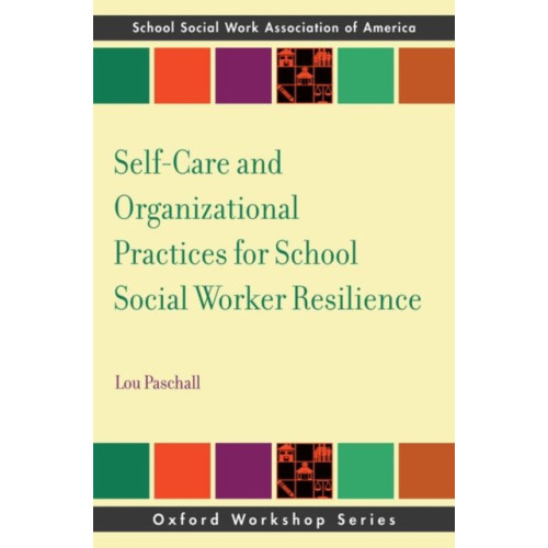 Oxford University Press Inc Self-Care and Organizational Practices for School Social Worker Resilience (häftad, eng)