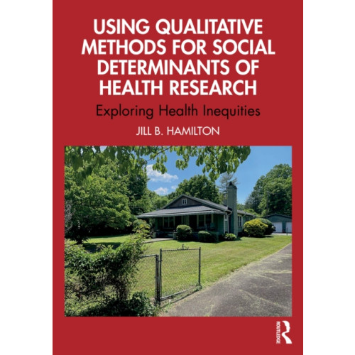 Taylor & francis ltd Using Qualitative Methods for Social Determinants of Health Research (häftad, eng)