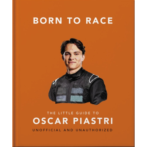Headline Publishing Group Born to Race: The Little Guide to Oscar Piastri (inbunden, eng)