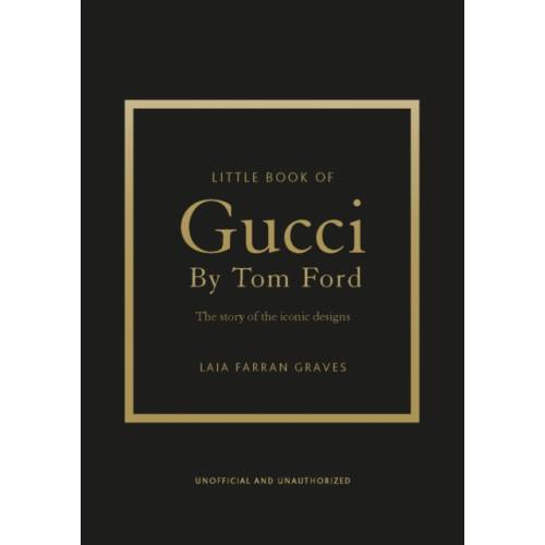 Headline Publishing Group Little Book of Gucci by Tom Ford (inbunden, eng)