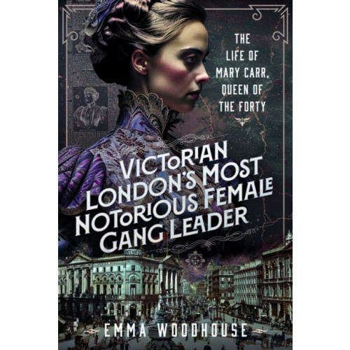 Pen & Sword Books Ltd Victorian London's Most Notorious Female Gang Leader (inbunden, eng)