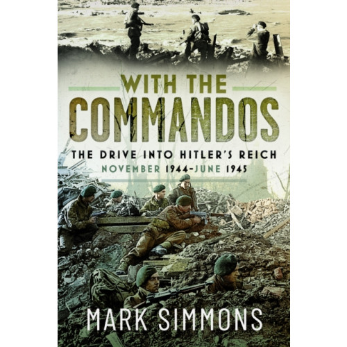 Pen & Sword Books Ltd With the Commandos (inbunden, eng)