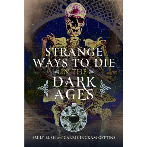 Pen & Sword Books Ltd Strange Ways to Die in the Dark Ages (inbunden, eng)