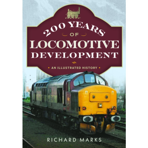 200 Years of Locomotive Development , Pen & Sword Books Ltd (häftad, english)