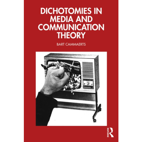 Taylor & francis ltd Dichotomies in Media and Communication Theory (häftad, eng)