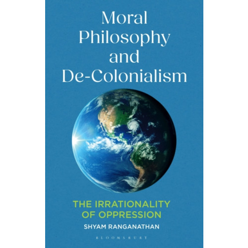 Bloomsbury Publishing PLC Moral Philosophy and De-Colonialism (häftad, eng)