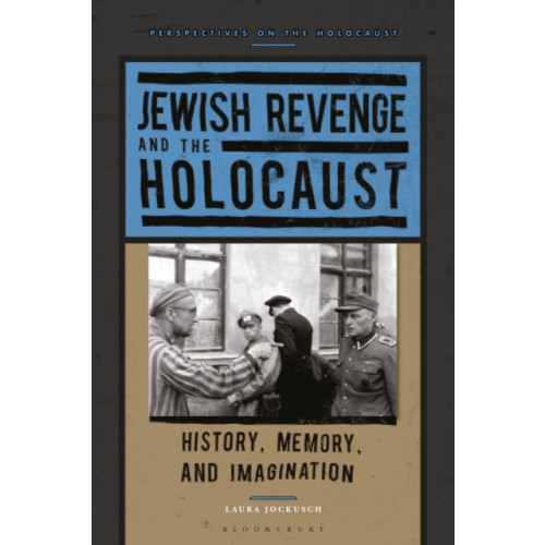Bloomsbury Publishing PLC Jewish Revenge and the Holocaust (häftad, eng)