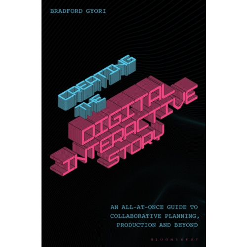 Bloomsbury Publishing PLC Creating the Interactive Digital Narrative (häftad, eng)