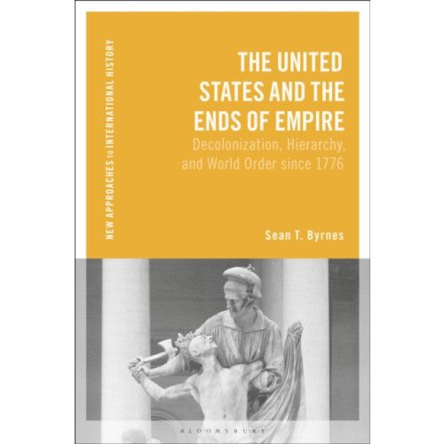 Bloomsbury Publishing PLC The United States and the Ends of Empire (häftad, eng)