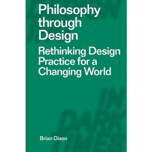 Bloomsbury Publishing PLC Philosophy through Design (häftad, eng)