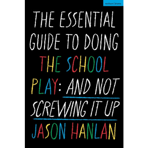 Bloomsbury Publishing PLC The Essential Guide to Doing the School Play (häftad, eng)