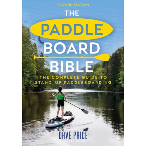 Bloomsbury Publishing PLC The Paddleboard Bible 2nd edition (häftad, eng)